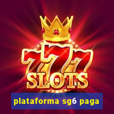plataforma sg6 paga