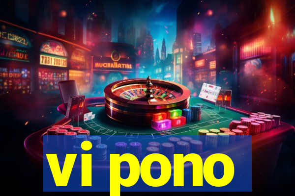 vi pono