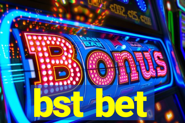 bst bet