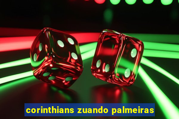 corinthians zuando palmeiras