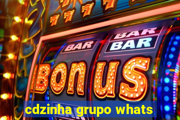 cdzinha grupo whats
