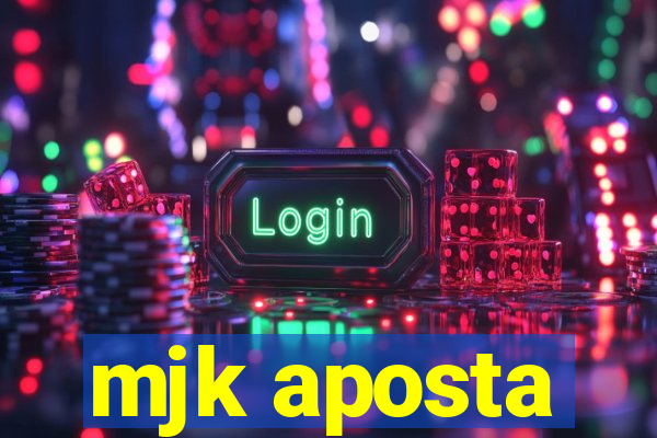mjk aposta