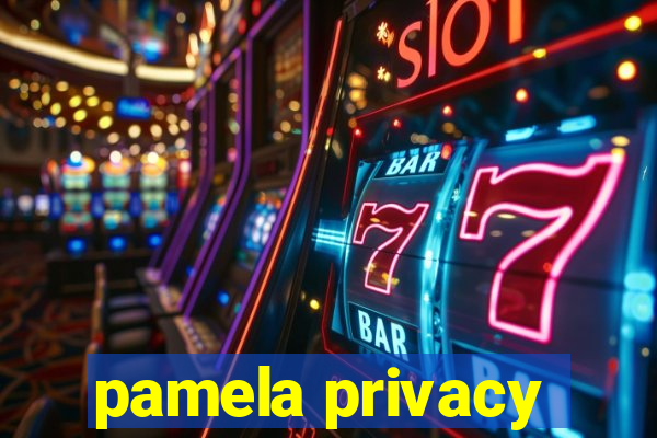pamela privacy