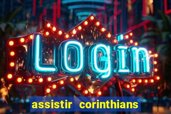 assistir corinthians multi canais