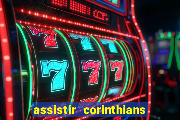assistir corinthians multi canais