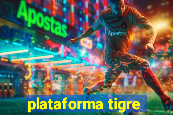 plataforma tigre