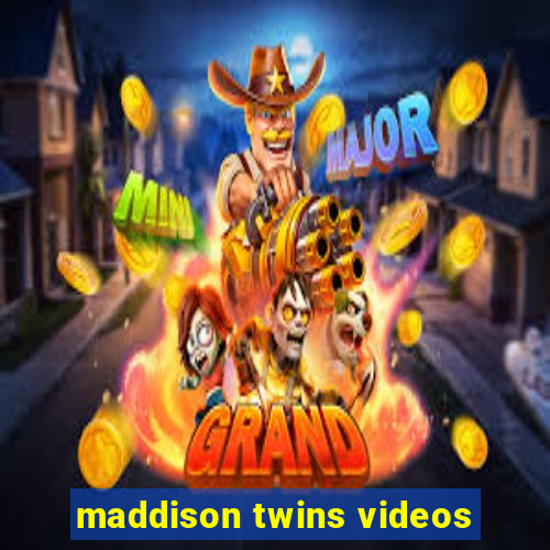 maddison twins videos