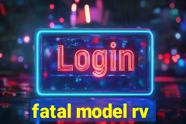 fatal model rv