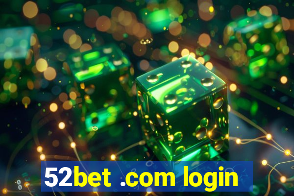 52bet .com login