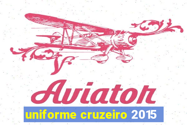 uniforme cruzeiro 2015