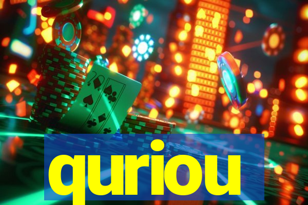 quriou