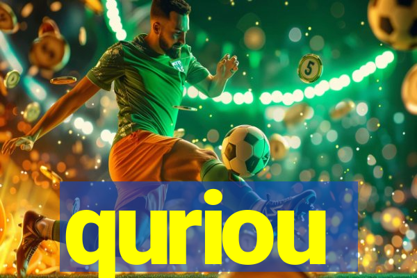 quriou