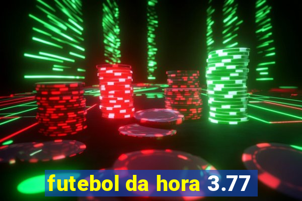futebol da hora 3.77