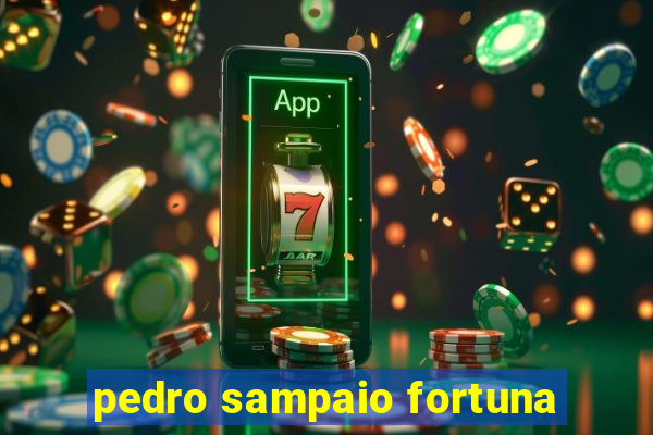 pedro sampaio fortuna
