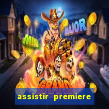 assistir premiere ao vivo gratis