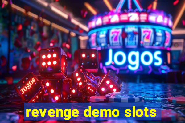 revenge demo slots