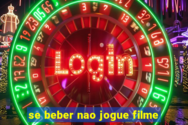 se beber nao jogue filme