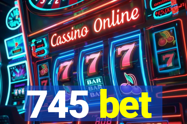 745 bet