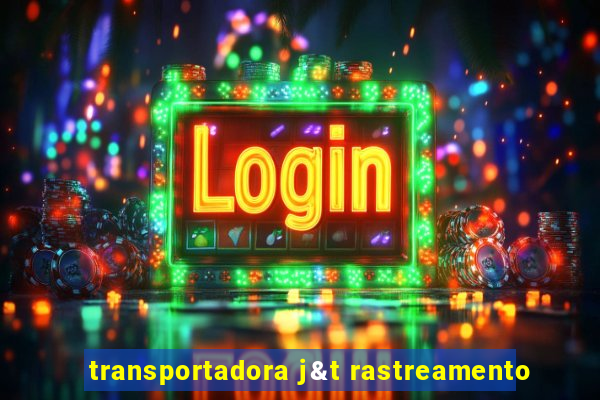 transportadora j&t rastreamento