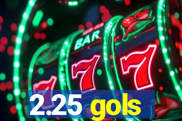 2.25 gols