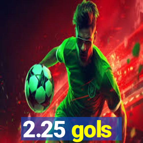 2.25 gols