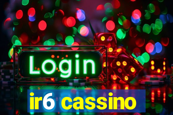 ir6 cassino