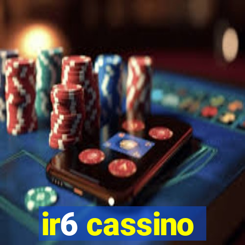 ir6 cassino