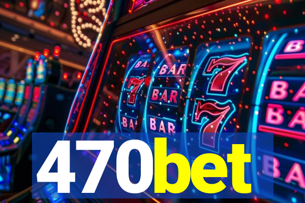 470bet