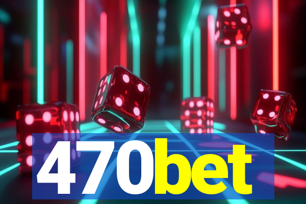 470bet