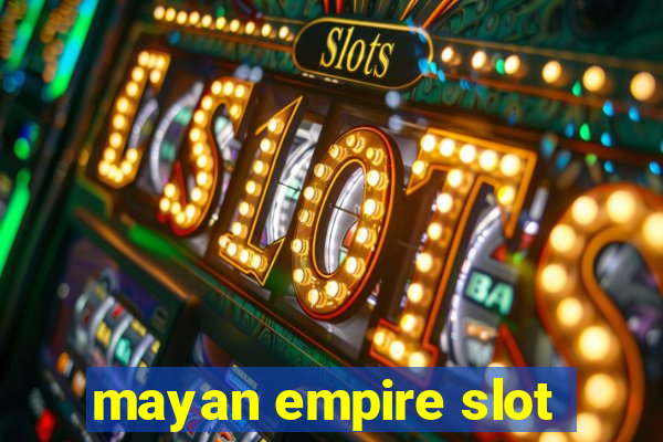 mayan empire slot