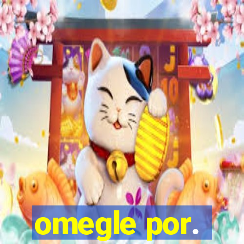 omegle por.