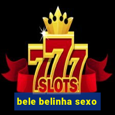 bele belinha sexo