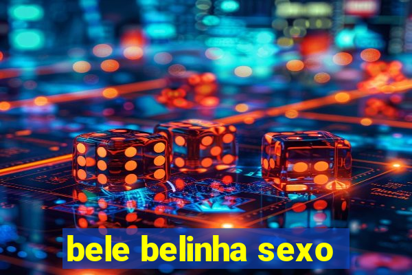 bele belinha sexo
