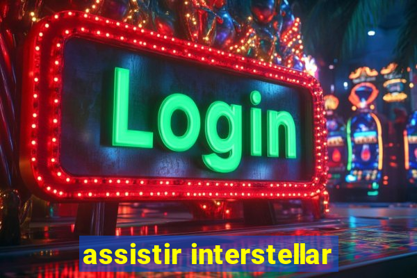 assistir interstellar