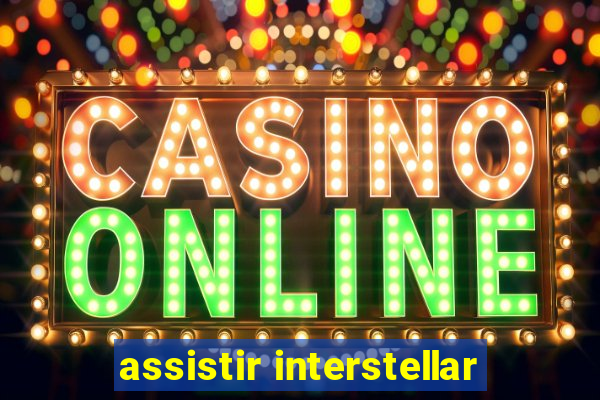 assistir interstellar