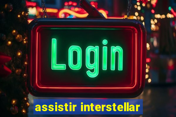 assistir interstellar