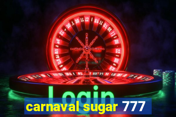 carnaval sugar 777
