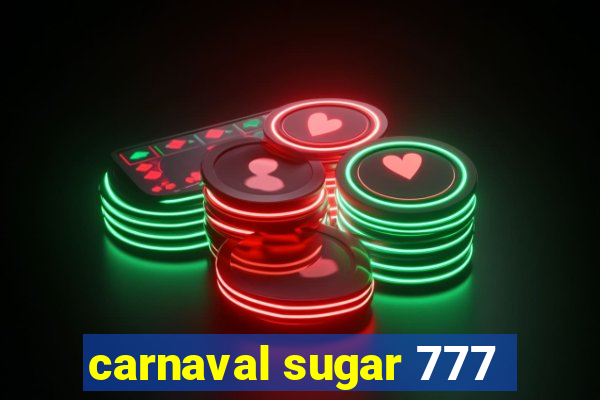 carnaval sugar 777