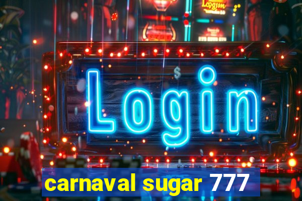 carnaval sugar 777