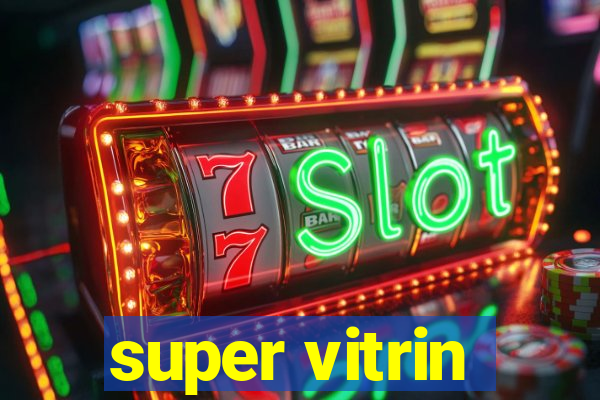 super vitrin