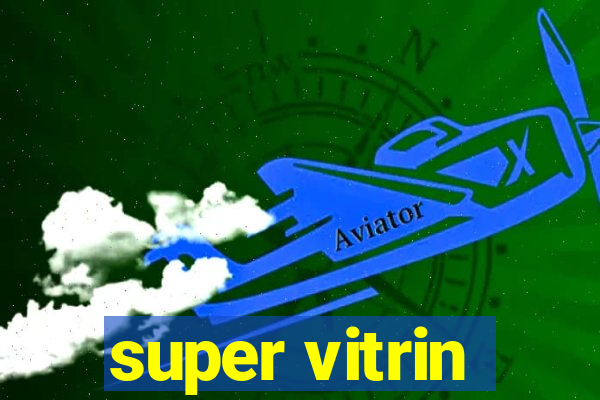 super vitrin