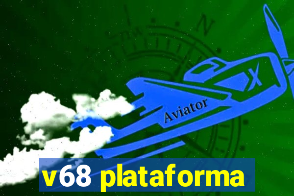 v68 plataforma