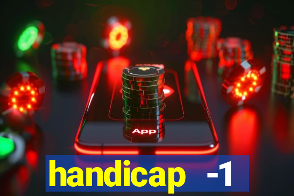 handicap -1 primeiro tempo
