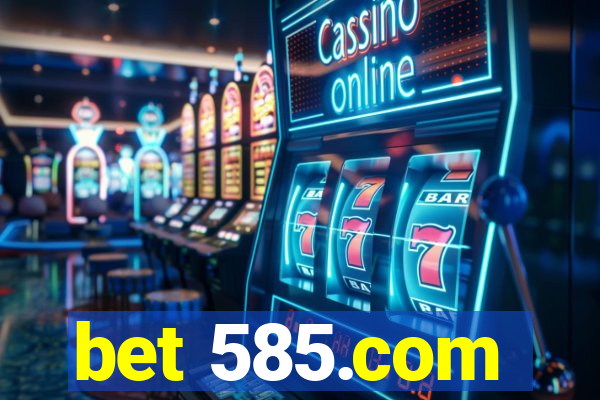 bet 585.com