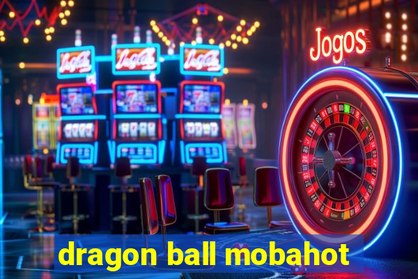 dragon ball mobahot