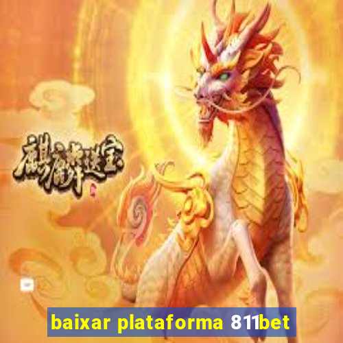 baixar plataforma 811bet