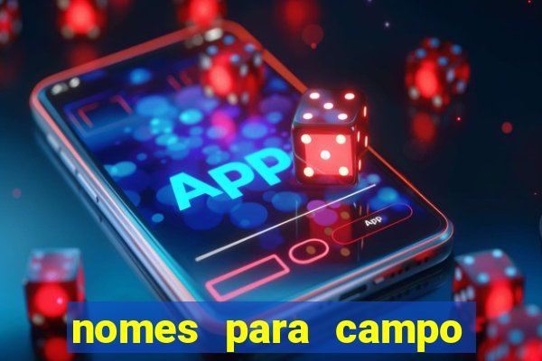nomes para campo de futebol society