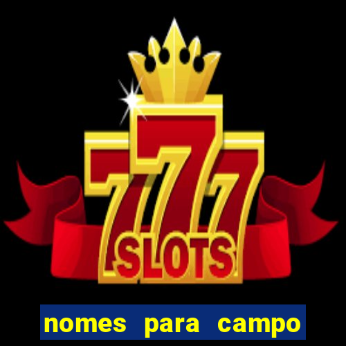 nomes para campo de futebol society