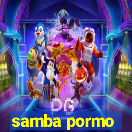 samba pormo