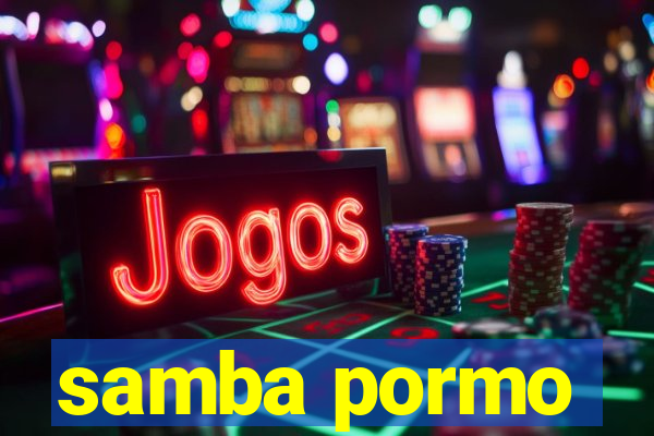 samba pormo